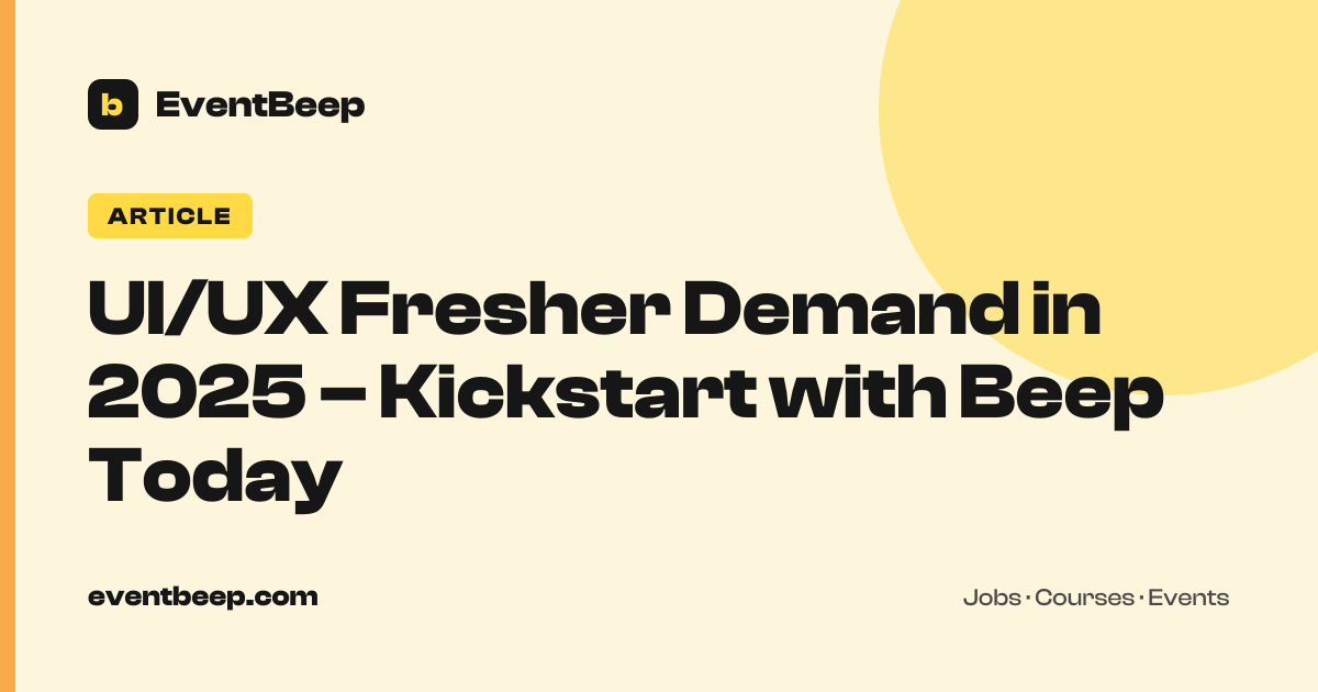 UI/UX Fresher Demand in 2025 – Kickstart with Beep Today | EventBeep